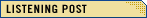 LISTENING POST